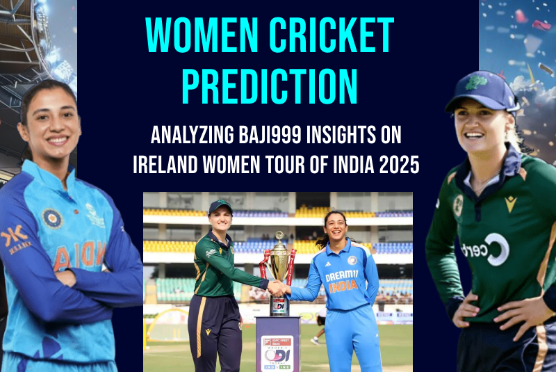 Women Cricket Prediction: Analyzing Baji999 Insights on Ireland Women Tour of India 2025